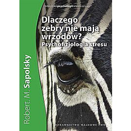 Dlaczego zebry nie mają wrzodów? Psychofizjologia stresu.