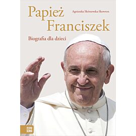 Papież Franciszek. Biografia dla dzieci