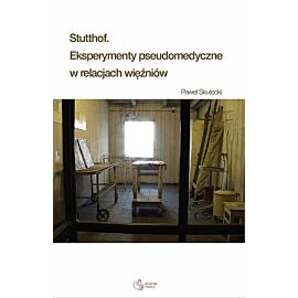 Stutthof. Eksperymenty pseudomedyczne w relacjach więźniów