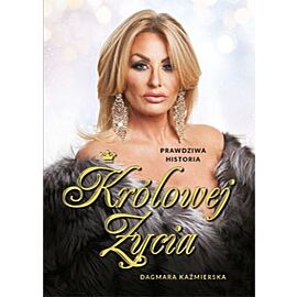 Prawdziwa historia królowej życia. Dagmara kaźmierska