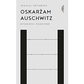 Oskarżam Auschwitz