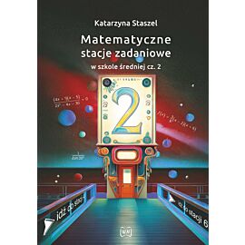 Matematyczne stacje zadaniowe w szkole średniej część 2