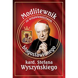 Modlitewnik za wstawiennictwem bł. kard. Stefana Wyszyńskiego
