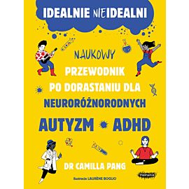 Idealnie nieidealni. Naukowy przewodnik po dorastaniu dla neuroróżnorodnych