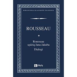 Rousseau sędzią Jana Jakuba. Dialogi