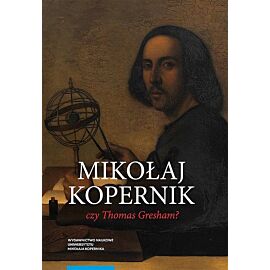 Mikołaj Kopernik czy Thomas Gresham?