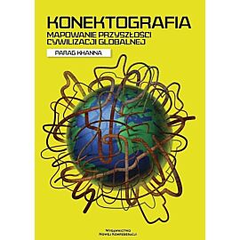 Konektografia. Mapowanie przyszłości cywilizacji globalnej