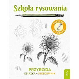 Szkoła rysowania. Szkicownik. Przyroda