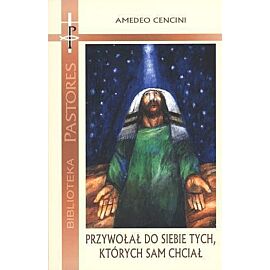 Przywołał do siebie tych, których sam chciał