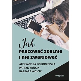 Jak pracować zdalnie i nie zwariować (e-book)
