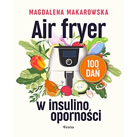 Air fryer w insulinooporności. 100 dań (e-book)