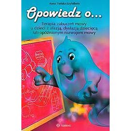 Opowiedz o... Terapia zaburzeń mowy u dzieci z afazją, dysfazją dziecięcą lub opóźnionym rozwojem mowy