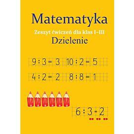 Matematyka. Dzielenie. Zeszyt ćwiczeń dla klas 1-3