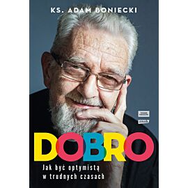 Dobro. Jak być optymistą w trudnych czasach