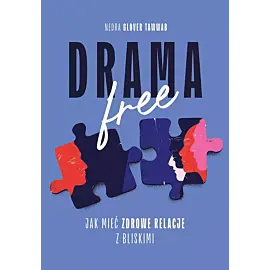 Drama Free. Jak mieć zdrowe relacje z bliskimi