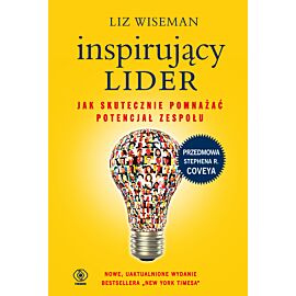 Inspirujący lider. Jak skutecznie pomnażać potencjał zespołu (e-book)