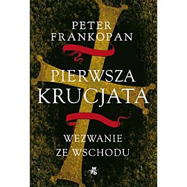 Pierwsza krucjata. Wezwanie ze Wschodu