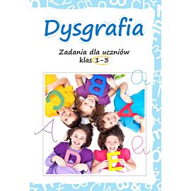 Dysgrafia. Zadania dla uczniów klas 1-3