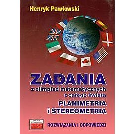 Zadania z olimpiad matematycznych z całego świata Planimetria i stereometria