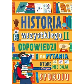 Historia wszystkiego. Odpowiedzi na pytania, które nie dają spokoju