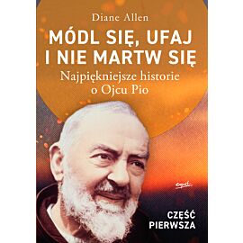Módl się, ufaj i nie martw się - część 1 wyd. III