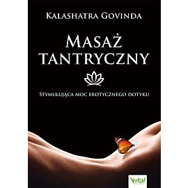 Masaż tantryczny. Stymulująca moc erotycznego dotyku wyd. 2021