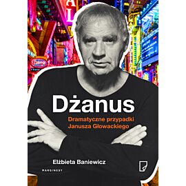Dżanus Dramatyczne przypadki Janusza Głowackiego