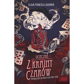 Ucieczka z Krainy Czarów Prawdziwa historia Królowej Kier