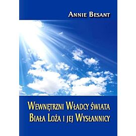 Wewnętrzni Władcy świata. Biała Loża i jej Wysłannicy