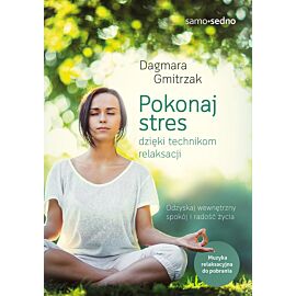 Pokonaj stres dzięki technikom relaksacji. Samo Sedno