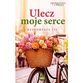 Ulecz moje serce