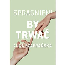 Spragnieni, by trwać
