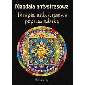 Mandala antystresowa. Terapia antystresowa poprzez sztukę