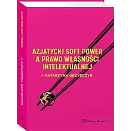 Azjatycki soft power a prawo własności intelektualnej