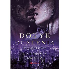 Dotyk ocalenia. Wyzwolenie