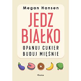 Jedz białko, opanuj cukier, buduj mięśnie (e-book)