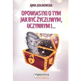 Opowiastki o tym jak być życzliwym uczynnym i... / Witanet