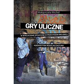 Gry uliczne w wykluczenie społeczne w przestrzeni miejskiej