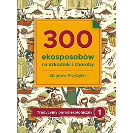 300 ekosposobów na szkodniki i choroby