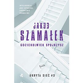 Ukryta sieć. Gdziekolwiek spojrzysz. Tom 3