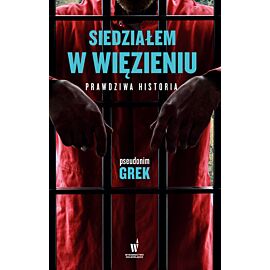 Siedziałem w więzieniu prawdziwa historia