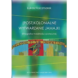 (Post)kolonialne wytwarzanie Jamajki