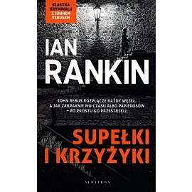 Supełki i krzyżyki. Cykl Inspektor Rebus. Tom 1