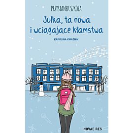 Przystanek Szkoła. Julka, ta nowa i wciągające kłamstwa