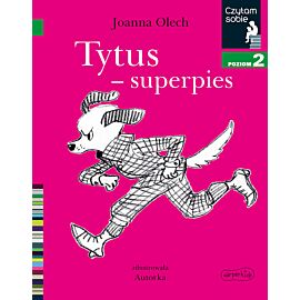 Tytus - superpies. Czytam sobie. Poziom 2