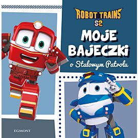 Moje bajeczki o Stalowym Patrolu. Robot Trains