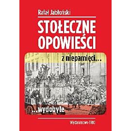 Stołeczne opowieści z niepamięci wydobyte
