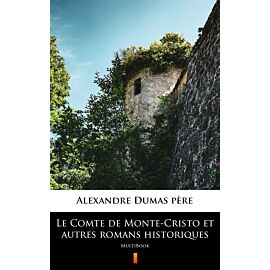Le Comte de Monte-Cristo et autres romans historiques (e-book)