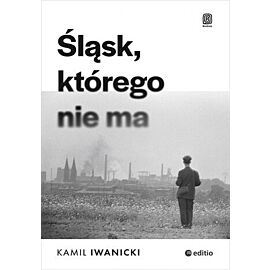 Śląsk, którego nie ma (e-book)