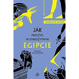 Jak przeżyć w starożytnym Egipcie